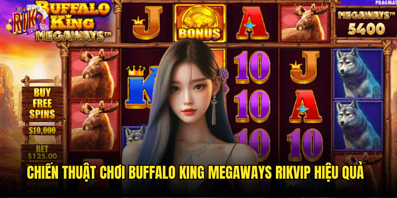Buffalo King Megaways Rikvip: Săn Thưởng Khủng Trong Thảo Nguyên Hoang Dã 3 Chiến Thuật Chơi Buffalo King Megaways Rikvip Hiệu Quả