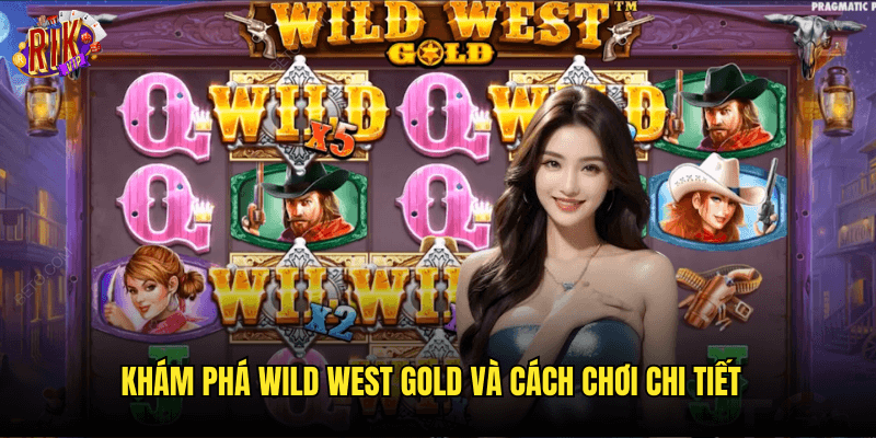 Wild West Gold Rikvip: Cuộc Săn Vàng Kịch Tính Tại Miền Tây Hoang Dã 2 Khám Phá Wild West Gold Và Cách Chơi Chi Tiết