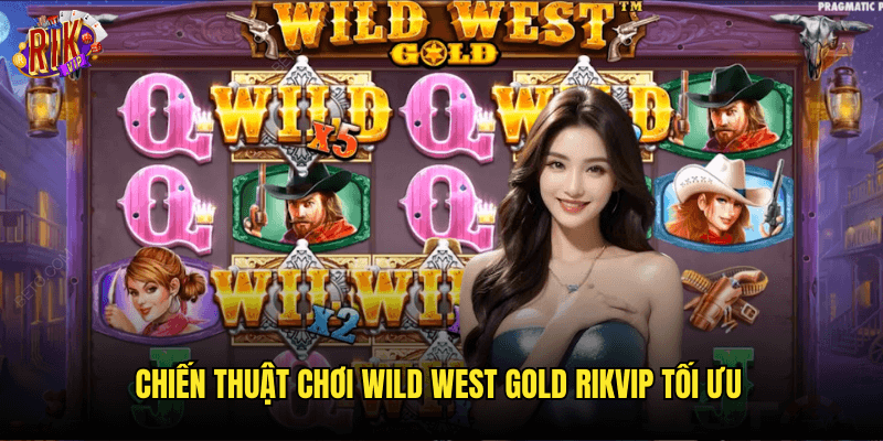 Wild West Gold Rikvip: Cuộc Săn Vàng Kịch Tính Tại Miền Tây Hoang Dã 3 Chiến Thuật Chơi Wild West Gold Rikvip Tối Ưu