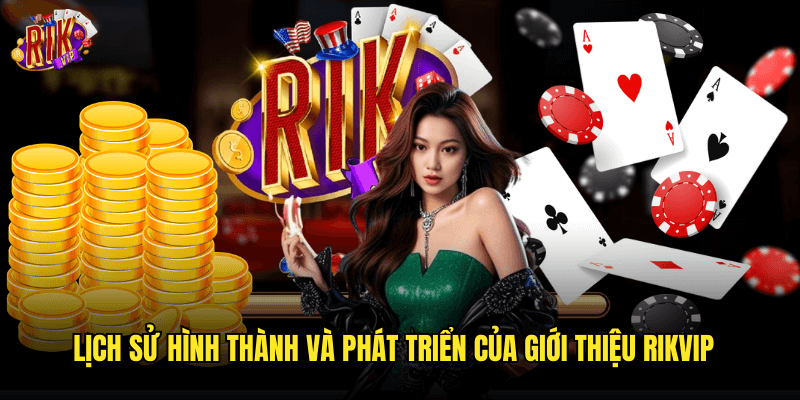 Giới Thiệu Rikvip: Sân Chơi Giải Trí Trực Tuyến Đẳng Cấp Quốc Tế 1 Lịch Sử Hình Thành Và Phát Triển Của Giới Thiệu Rikvip
