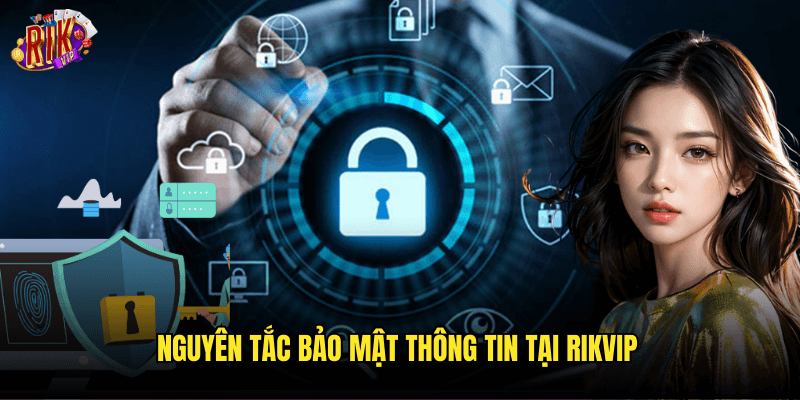 Chính Sách Bảo Mật Rikvip: Cam Kết Bảo Vệ Thông Tin Người Dùng Tối Đa 1 Nguyên Tắc Bảo Mật Thông Tin Tại Rikvip