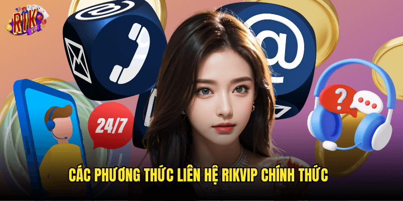 Liên Hệ Rikvip: Đa Dạng Kênh Hỗ Trợ Khách Hàng 24/7 1 Các Phương Thức Liên Hệ Rikvip Chính Thức
